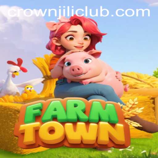 Exploring FarmTown: A Virtual Farming Adventure with CROWNJILI-Join
