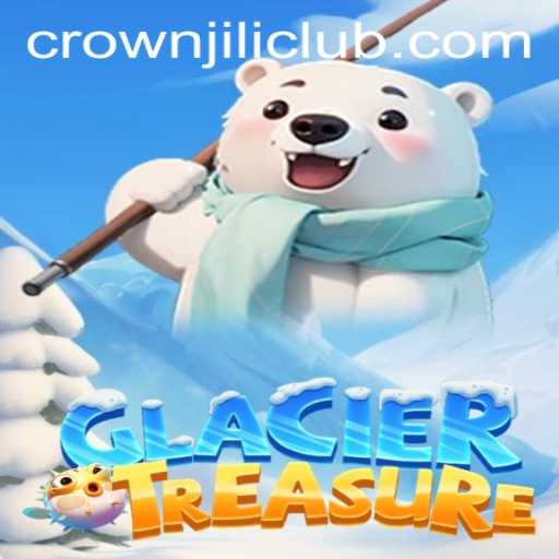Discover the Frozen World of GlacierTreasure Through CROWNJILI-Join: An Exciting New Adventure