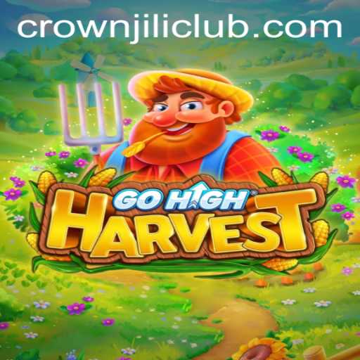 Discovering GoHighHarvest and the Exciting World of CROWNJILI-Join