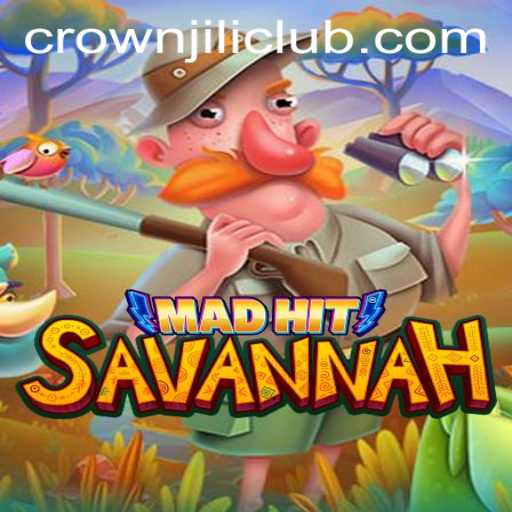 Explore the Exciting World of MadHitSavannah with CROWNJILI-Join